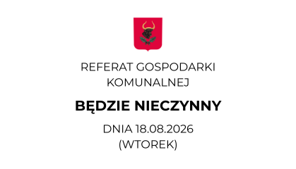 Zdjęcie: Referat Gospodarki Komunalnej będzie nieczynny