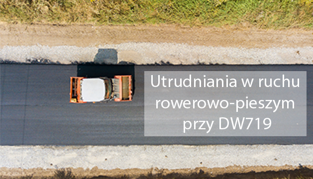 Zdjęcie: Utrudnienia w ruchu pieszo-rowerowym przy DW719