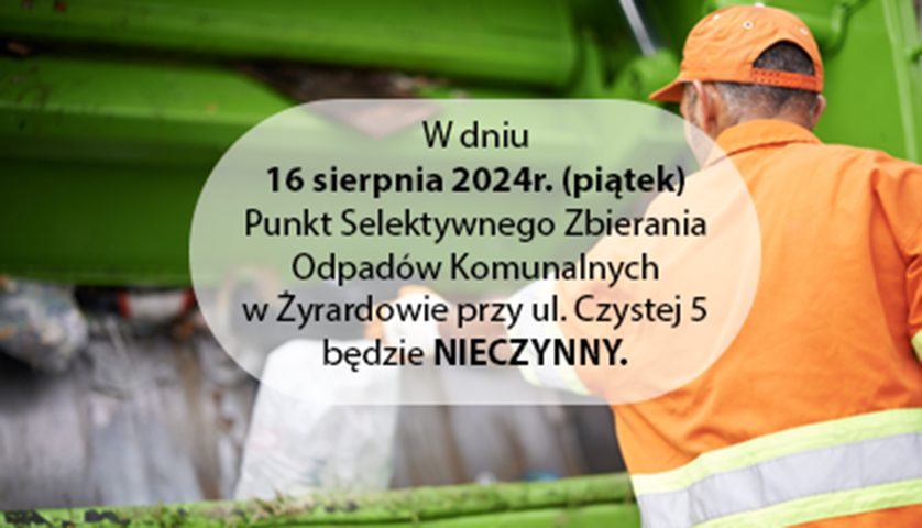 Zdjęcie: Punkt Selektywnego Zbierania Odpadów Komunalnych w Żyrardowie przy ul. Czystej 5 będzie NIECZYNNY.